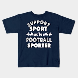 Support Sport Football Sporter bw Kids T-Shirt